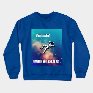 Astronaut Chillin in Space Crewneck Sweatshirt